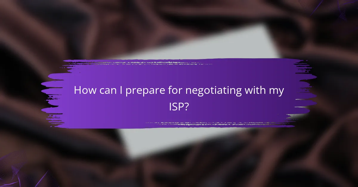How can I prepare for negotiating with my ISP?