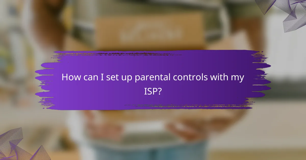 How can I set up parental controls with my ISP?