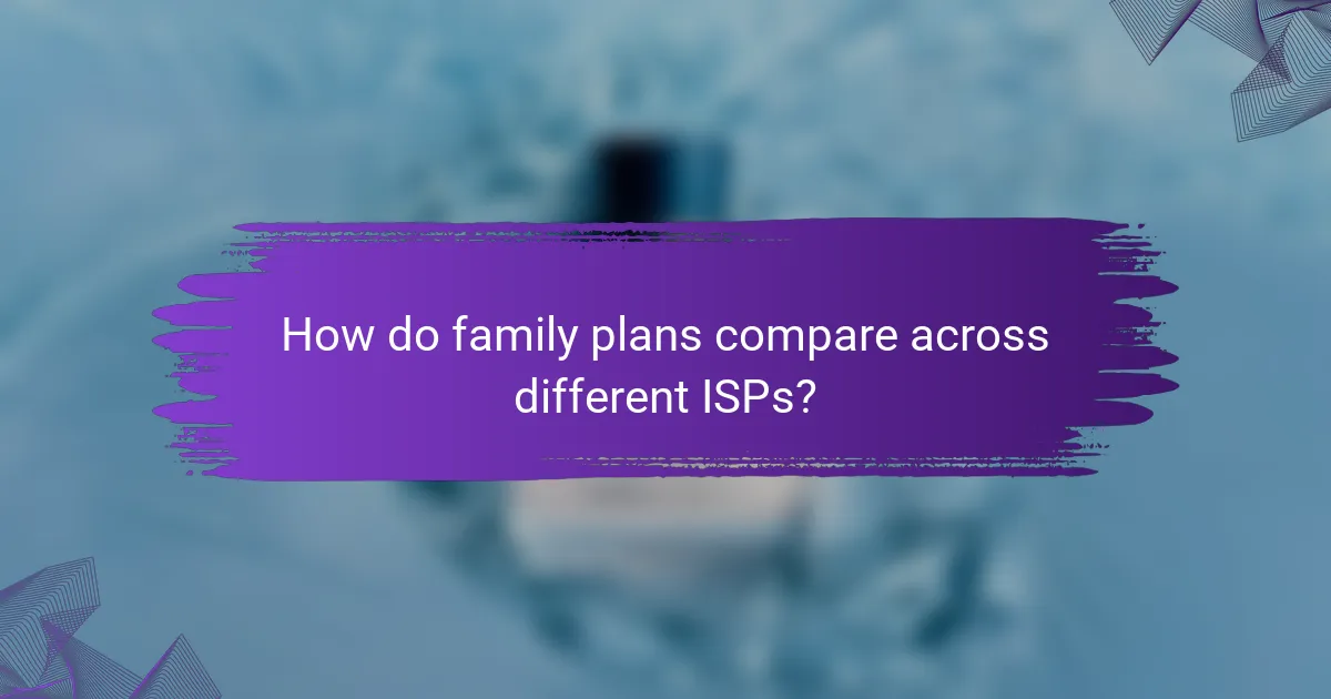 How do family plans compare across different ISPs?