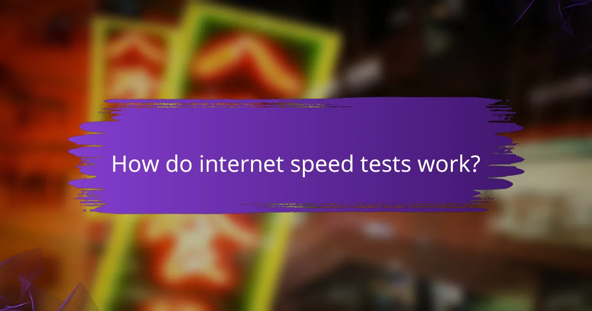 How do internet speed tests work?