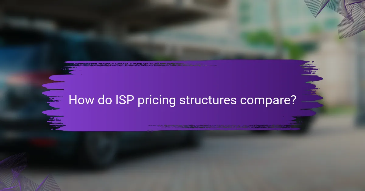 How do ISP pricing structures compare?