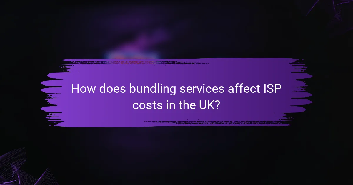 How does bundling services affect ISP costs in the UK?
