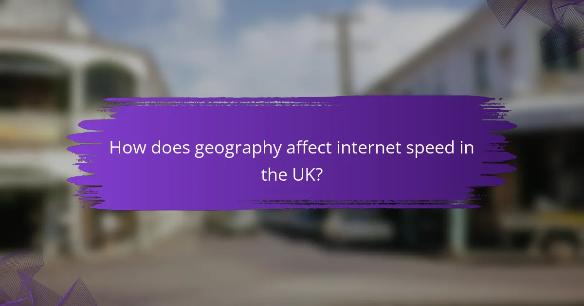 How does geography affect internet speed in the UK?