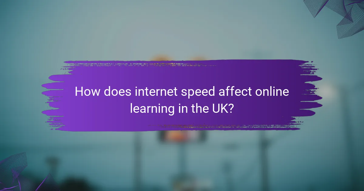 How does internet speed affect online learning in the UK?