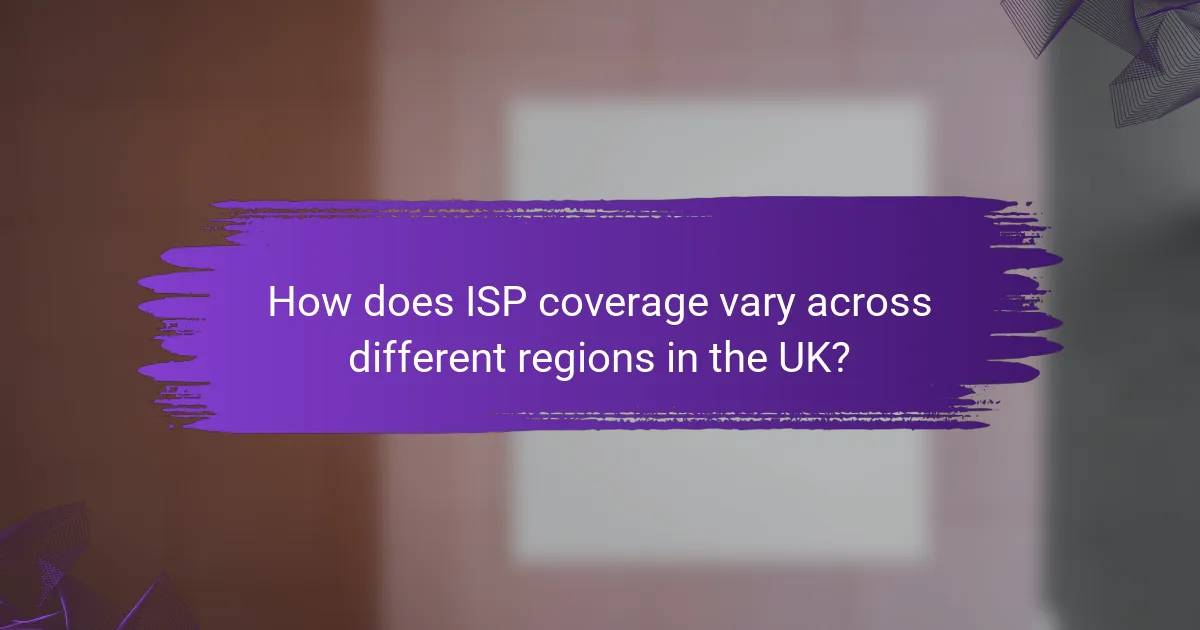 How does ISP coverage vary across different regions in the UK?