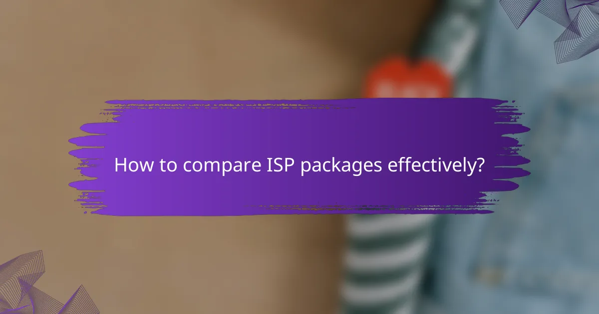 How to compare ISP packages effectively?
