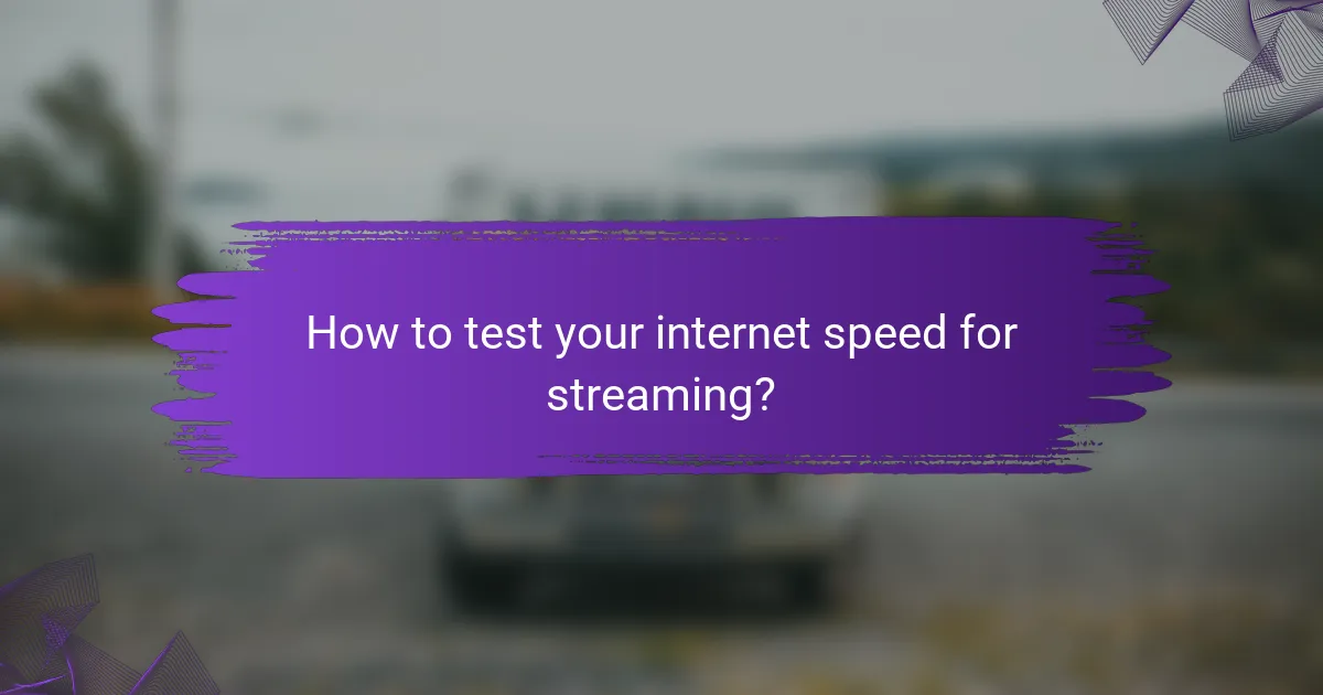 How to test your internet speed for streaming?
