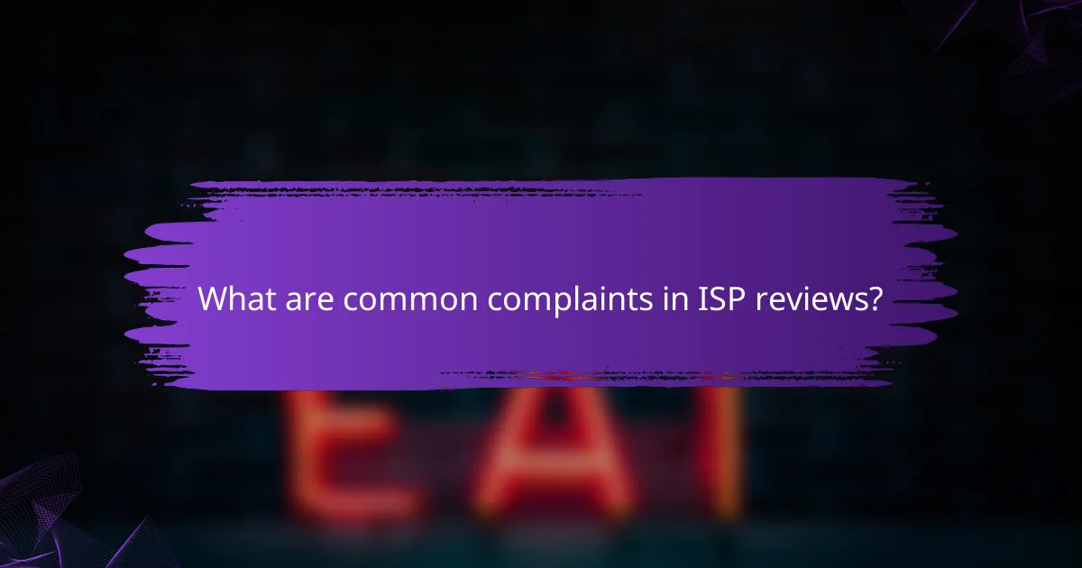 What are common complaints in ISP reviews?