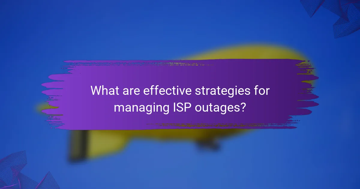 What are effective strategies for managing ISP outages?