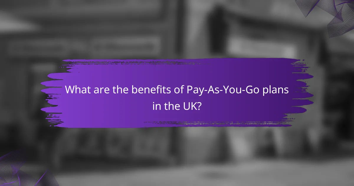 What are the benefits of Pay-As-You-Go plans in the UK?