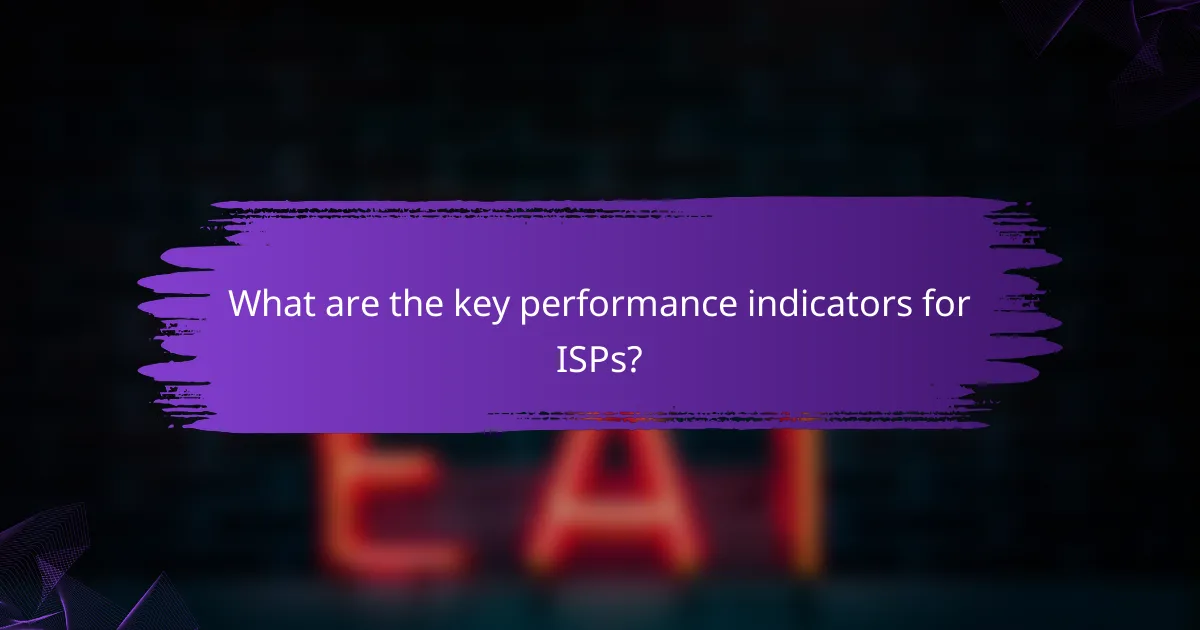 What are the key performance indicators for ISPs?