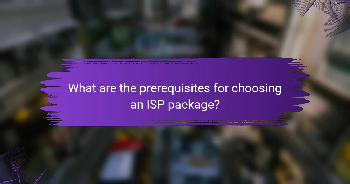 What are the prerequisites for choosing an ISP package?