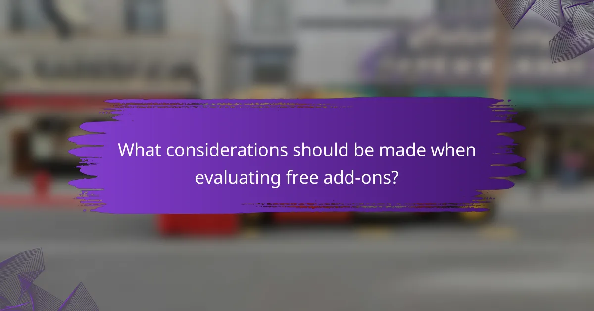 What considerations should be made when evaluating free add-ons?