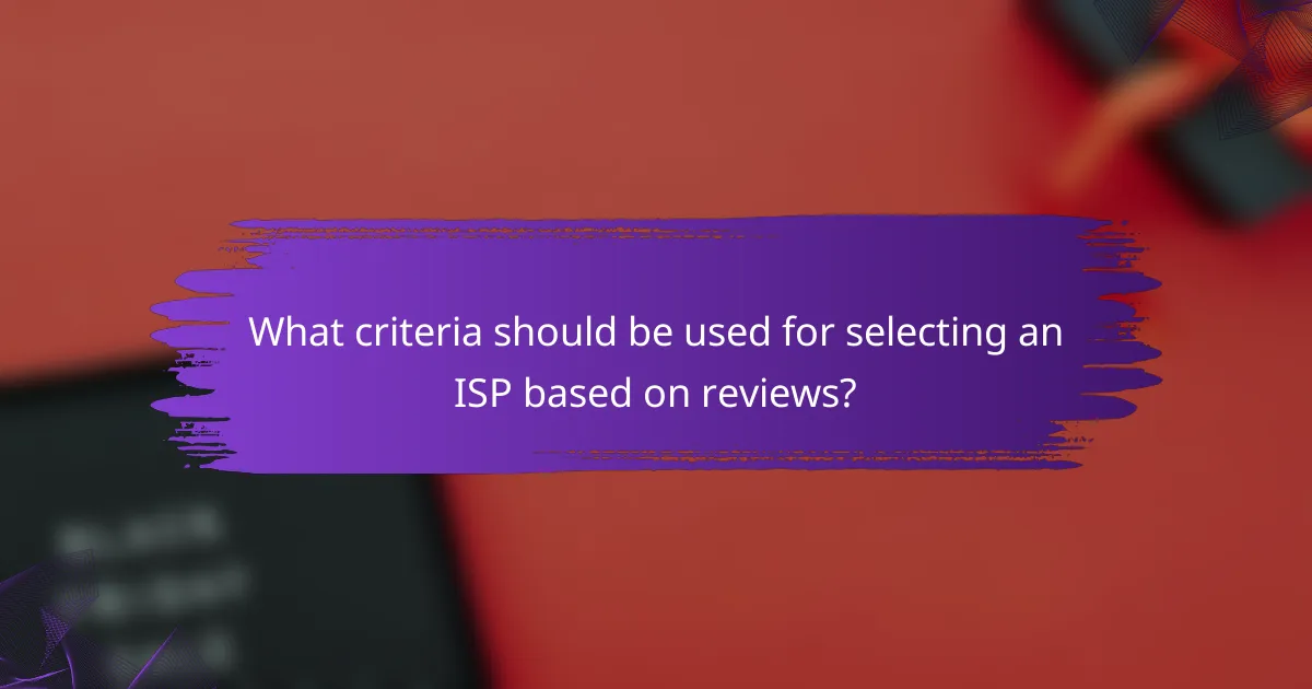 What criteria should be used for selecting an ISP based on reviews?