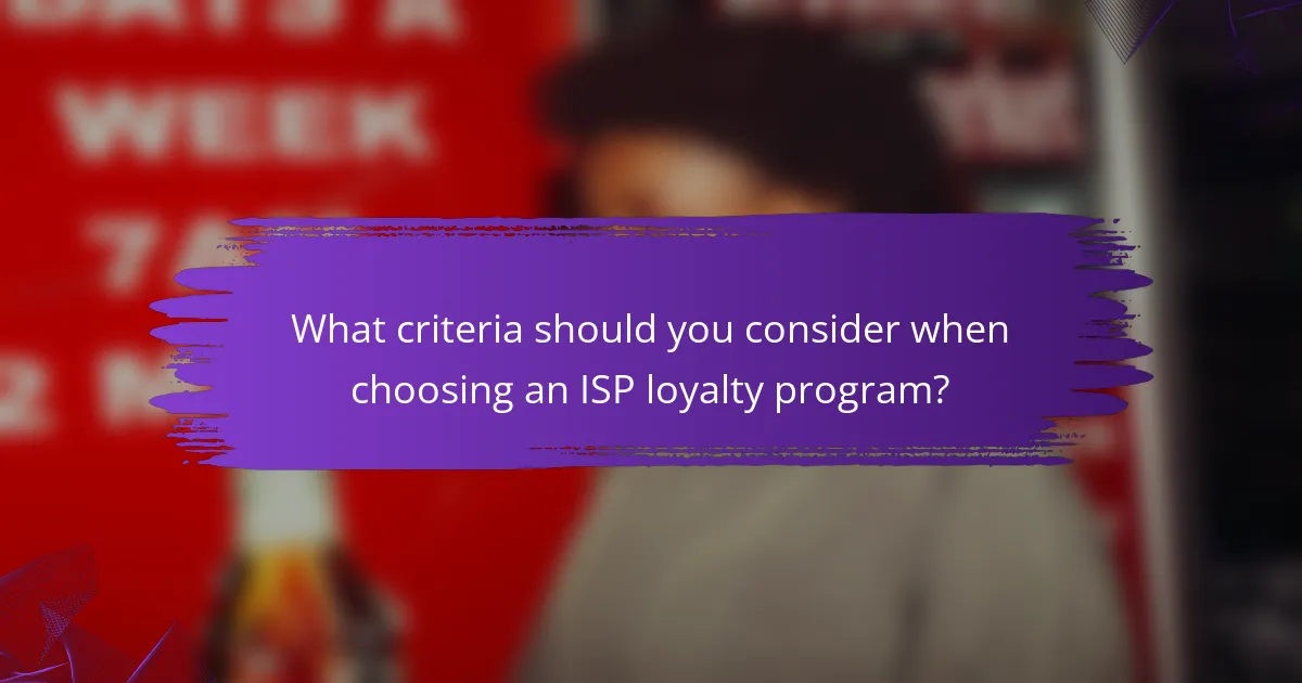What criteria should you consider when choosing an ISP loyalty program?