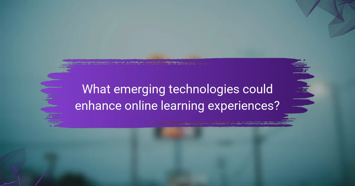 What emerging technologies could enhance online learning experiences?
