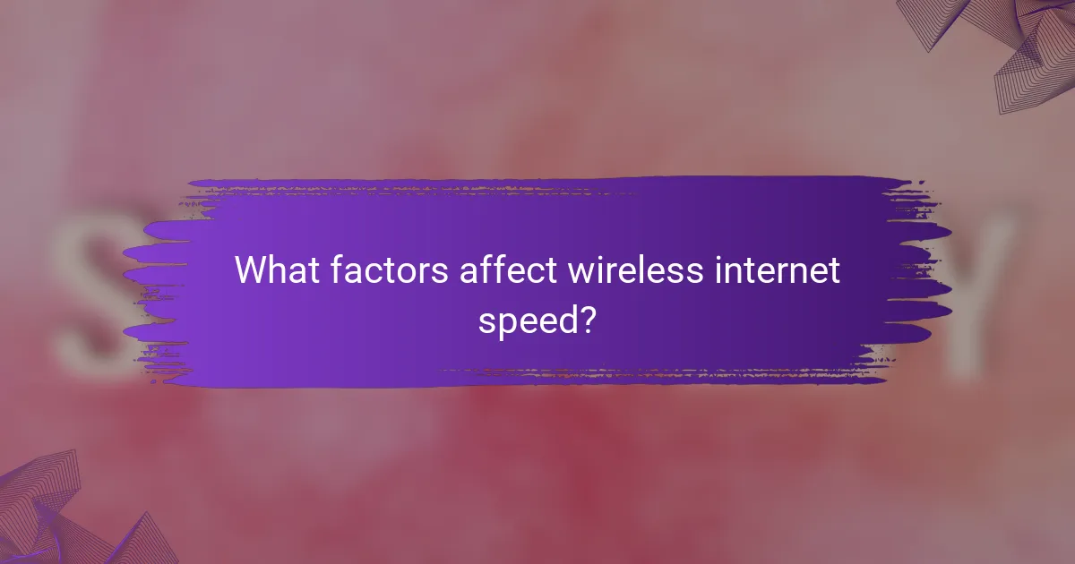 What factors affect wireless internet speed?