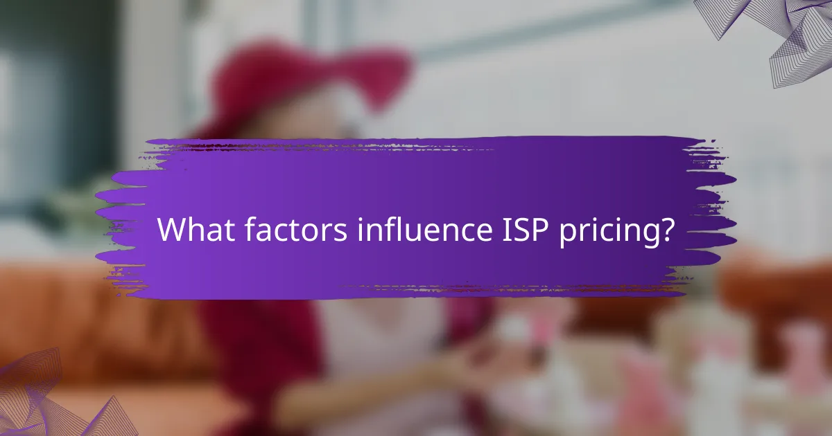 What factors influence ISP pricing?