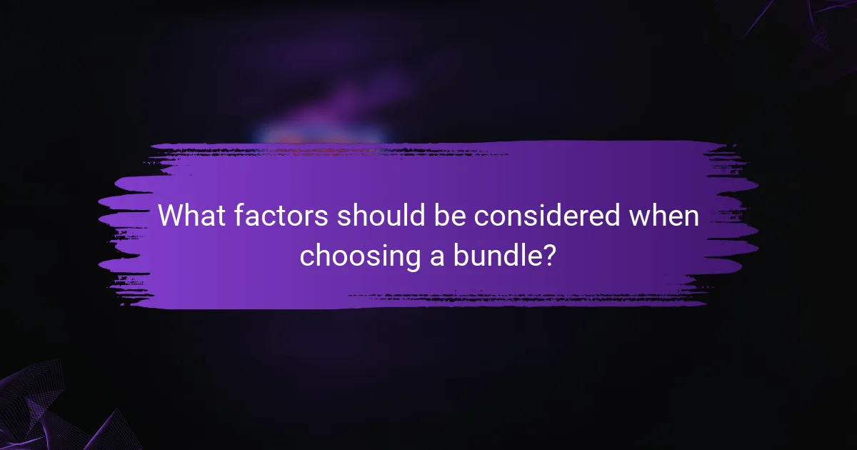 What factors should be considered when choosing a bundle?
