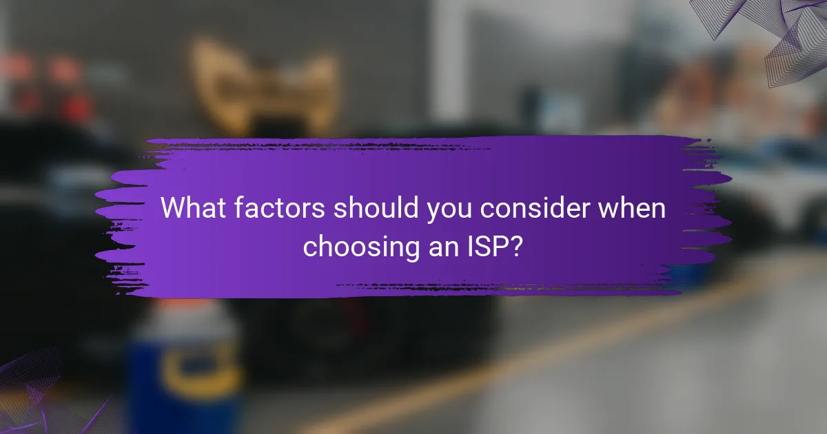What factors should you consider when choosing an ISP?