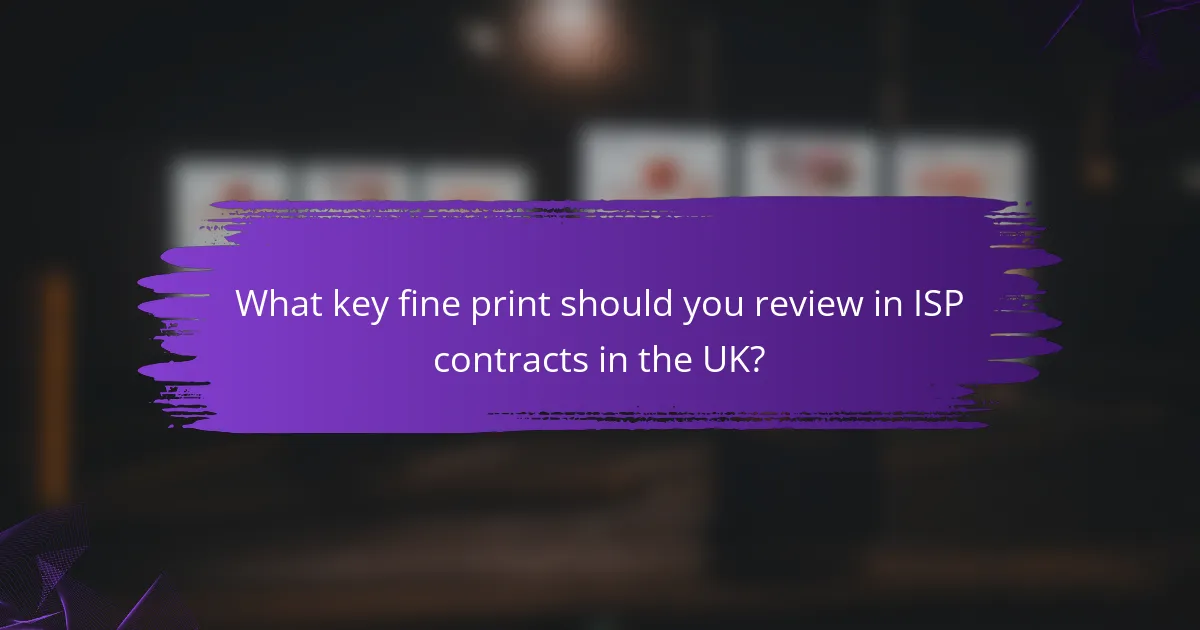 What key fine print should you review in ISP contracts in the UK?