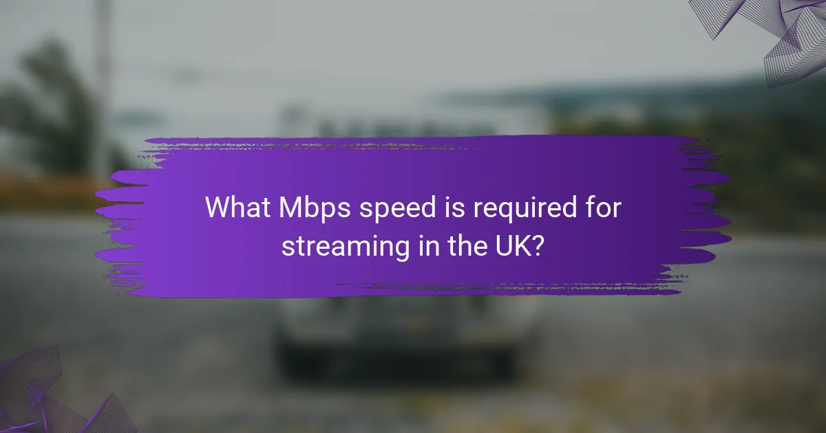 What Mbps speed is required for streaming in the UK?