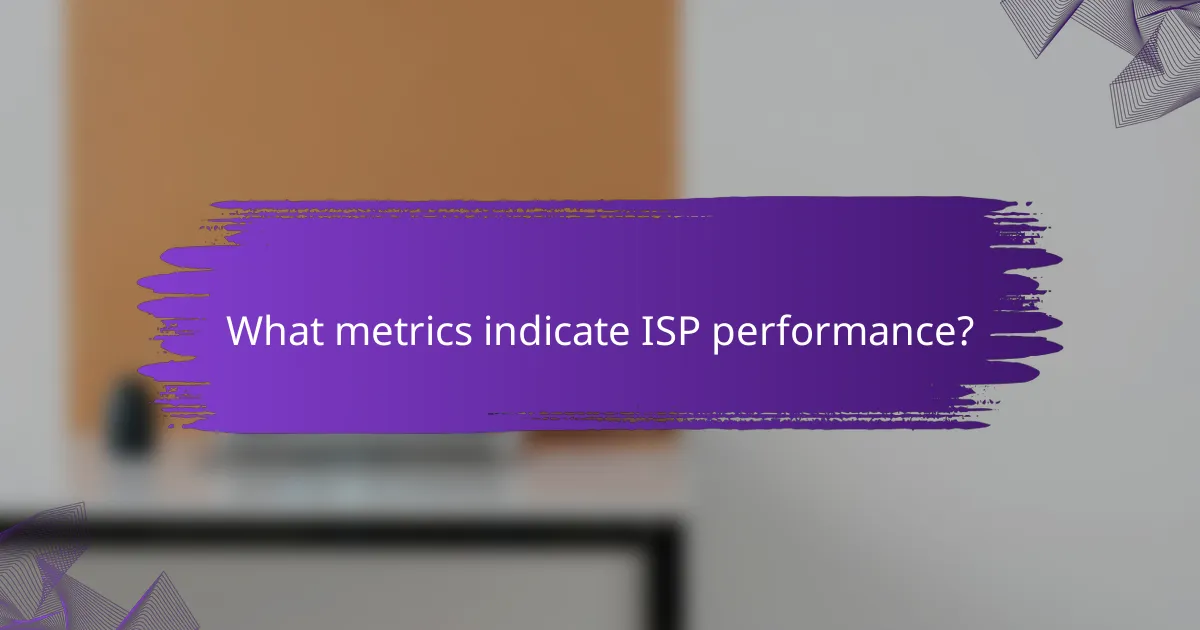 What metrics indicate ISP performance?