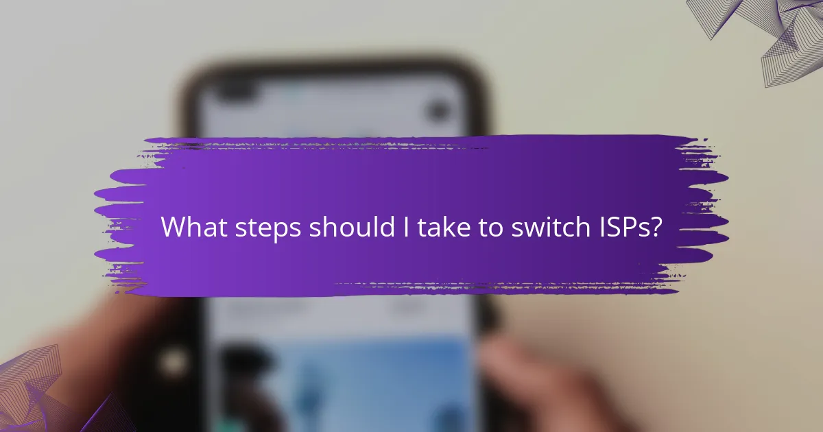 What steps should I take to switch ISPs?