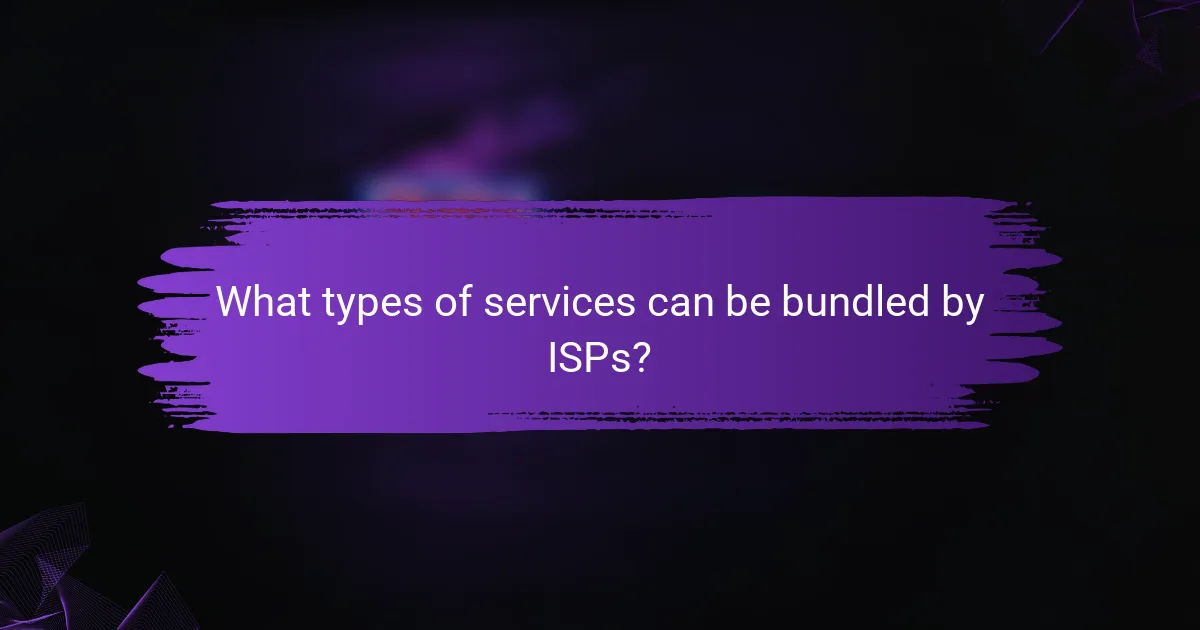 What types of services can be bundled by ISPs?