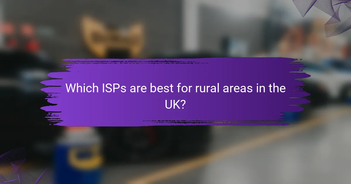 Which ISPs are best for rural areas in the UK?